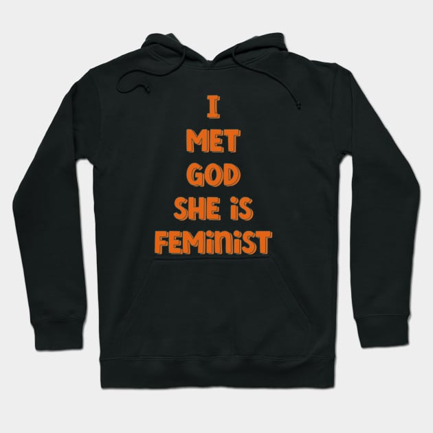 I Met God She is Feminist Hoodie by Pridish